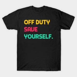 Off Duty Save Yourself T-Shirt